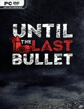 Until The Last Bullet (PC)