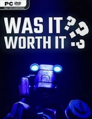 Was It Worth It? (PC)