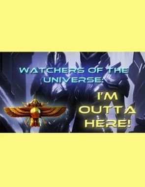 Watchers of the Universe: I'm outta here (PC)