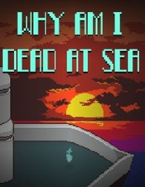 Why Am I Dead at Sea (PC)