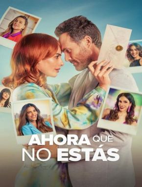 Ahora que no estás (2021) (Serie)