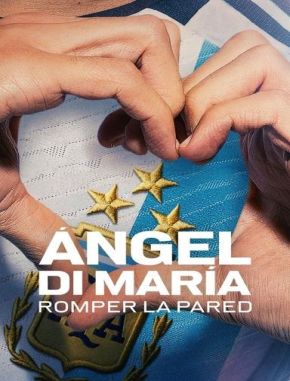 Angel_Di_Maria_Romper_la_pared Ángel Di María: Romper la pared (2024) (Serie)