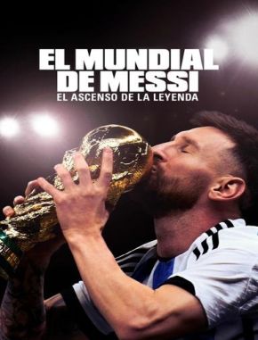El Mundial de Messi: El ascenso de la leyenda (2023) (Serie)