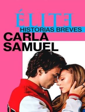 Élite: Historias breves Carla Samuel (2021) (Serie)