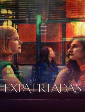 Expatriadas (2024) (Serie)