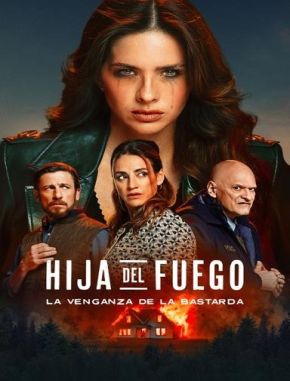 La hija del fuego: La venganza de la bastarda (2024) (Serie)