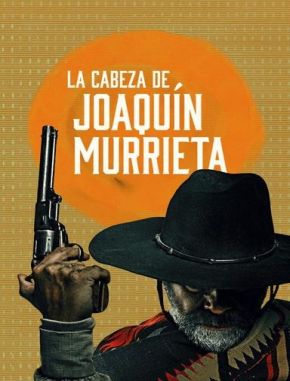 La_cabeza_de_Joaquin_Murrieta La cabeza de Joaquín Murrieta (2023) (Serie)