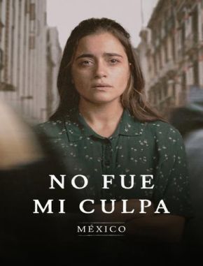 No_fue_mi_culpa_Mexico No fue mi culpa: México (2021) (Serie)