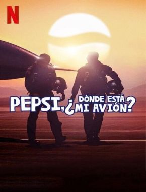 Pepsi, ¿dónde está mi avión? (2022) (Serie)