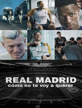 Real_Madrid_Como_no_te_voy_a_querer Real Madrid: Cómo no te voy a querer (2024) (Serie)