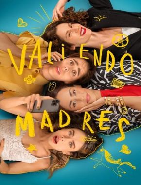Valiendo madres (2024) (Serie)