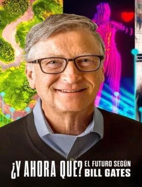 Y_ahora_que_El_futuro_segun_Bill_Gates ¿Y ahora qué? El futuro según Bill Gates (2024) (Serie)